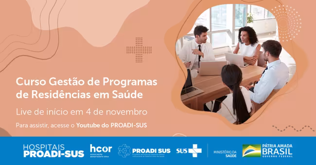 Hcor e Ministério da Saúde realizam live para iniciar Curso de Gestão de Programas de Residências em Saúde