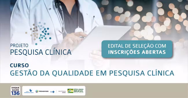 Inscrições abertas para edital de seleção para curso Gestão da Qualidade em Pesquisa Clínica