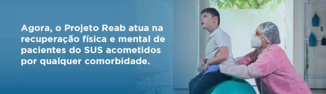 Projeto Reab passa a atuar na recuperação física e mental de pacientes do SUS com qualquer comorbidade