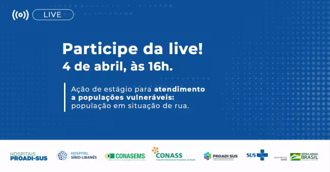 Live de lançamento do processo seletivo de ação de estágio para atendimento voltado às populações vulneráveis - pessoas  em situação de rua