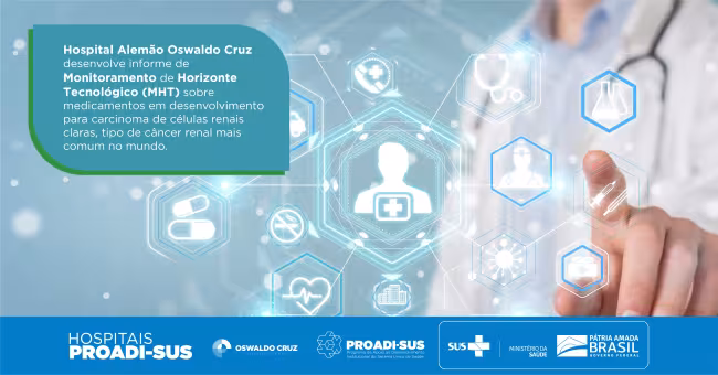 PROADI-SUS desenvolve monitoramento de tecnologias e medicamentos para combate  ao carcinoma de células renais claras 
