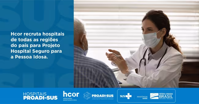 Inscrições abertas: projeto Hospital Seguro para a Pessoa Idosa recruta cinco instituições para participarem do programa até 8 de agosto!