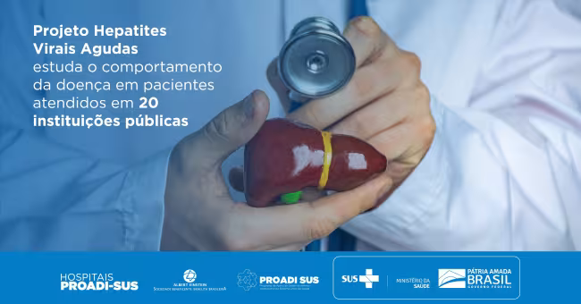 Estudo do PROADI-SUS com abrangência nacional busca aumentar em 80% diagnósticos e tratamento de hepatites em fase aguda