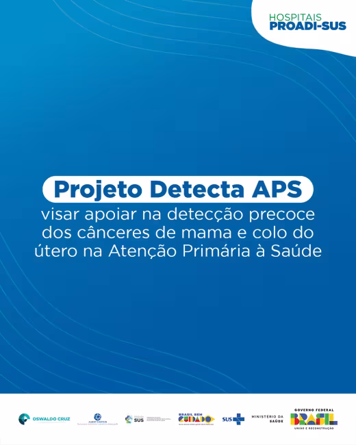 O projeto Detecta APS: Prevenção do Câncer do Colo do Útero e Mama" apoia na detecção precoce dos cânceres de mama e colo do útero na Atenção Primária à Saúde