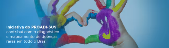 Conheça a iniciativa do PROADI-SUS que contribui com o diagnóstico e mapeamento de pacientes com doenças raras em todo o Brasil